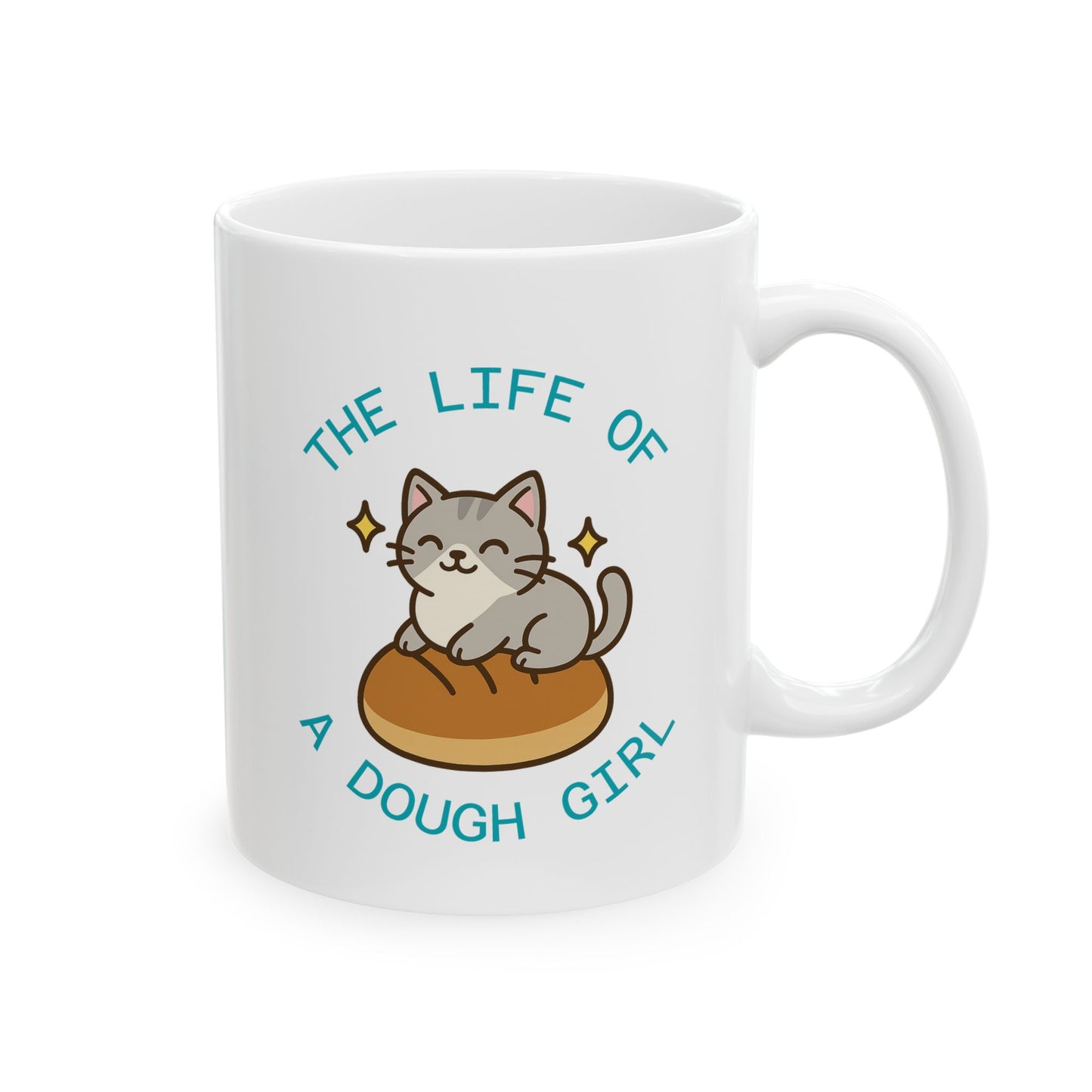 The Life of a Dough Girl Ceramic Mug, (11 oz, 15 oz)