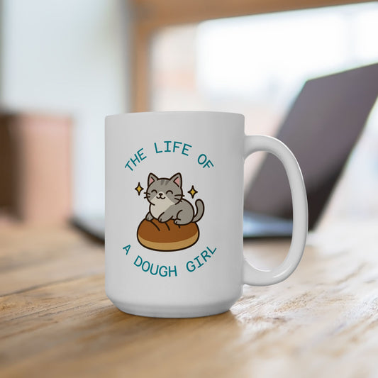 The Life of a Dough Girl Ceramic Mug, (11 oz, 15 oz)