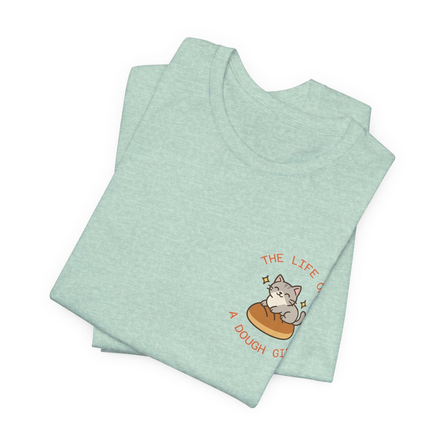 The Life of a Dough Girl Tee