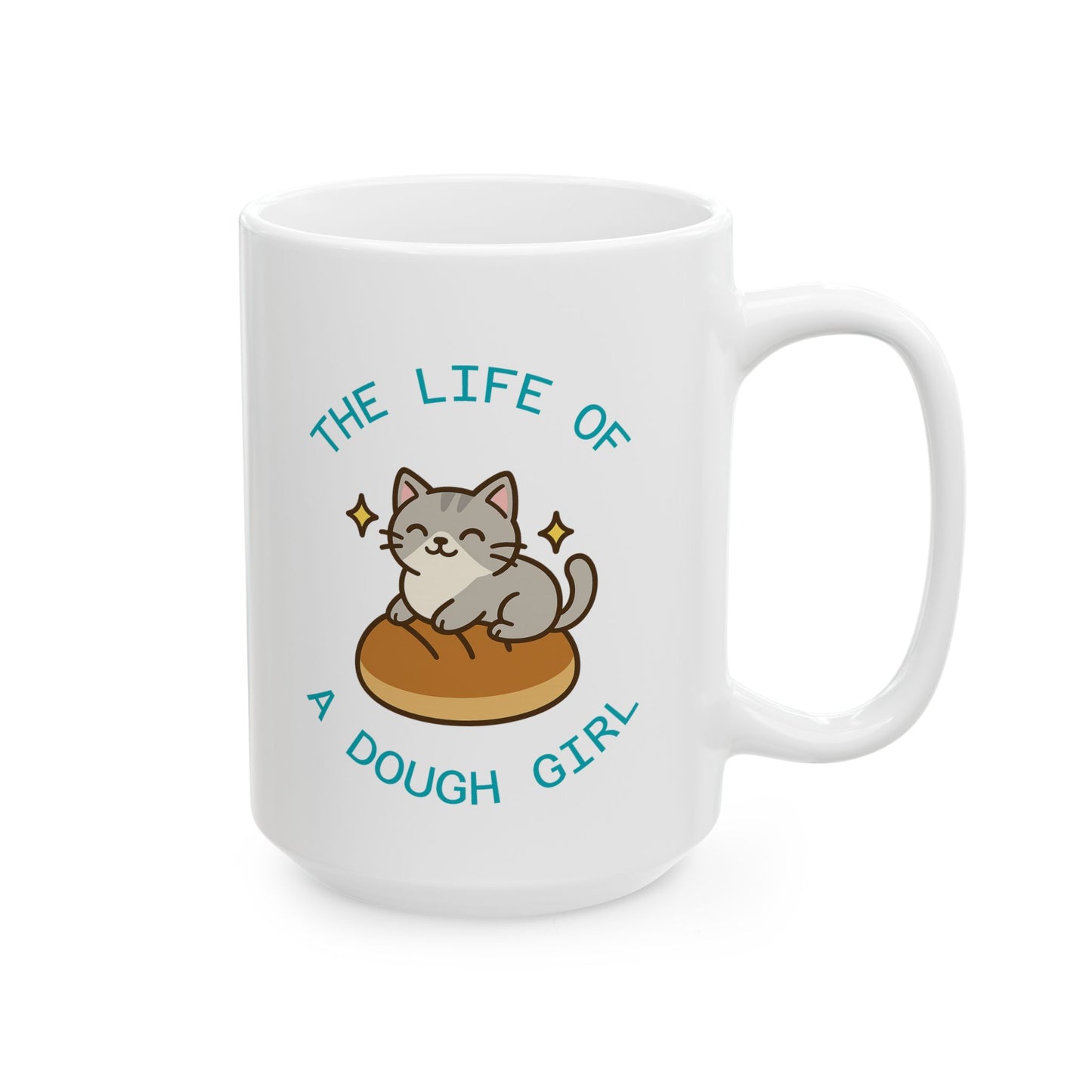 The Life of a Dough Girl Ceramic Mug, (11 oz, 15 oz)